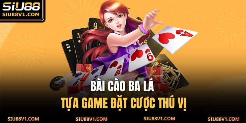 Bài cào ba lá tựa game đặt cược thú vị