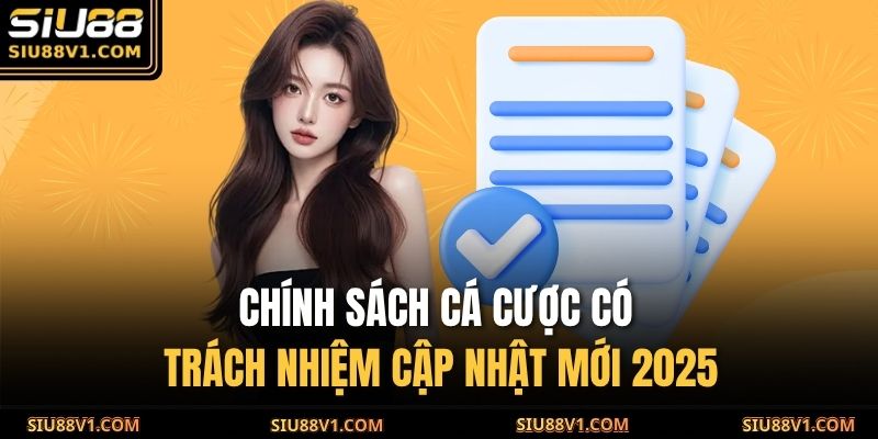 Chính sách cá cược có trách nhiệm cập nhật mới 2025