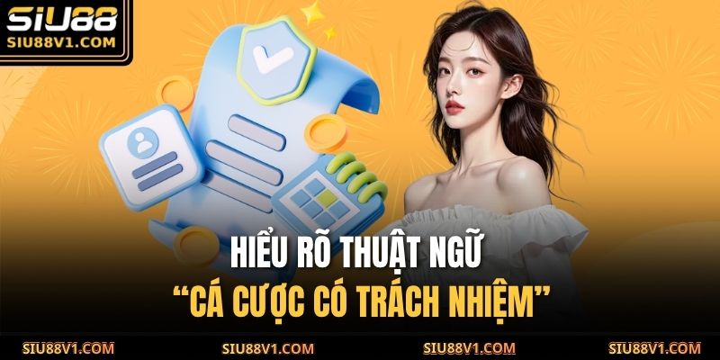Hiểu rõ thuật ngữ “Cá cược có trách nhiệm”